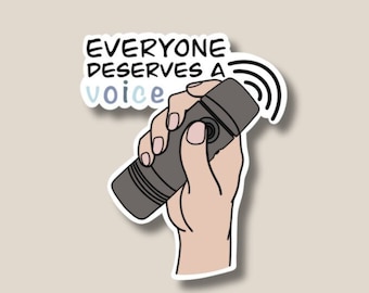 Electrolarynx SLP sticker, Everyone Deserves and Voice, Speech Pathology, laryngectomy