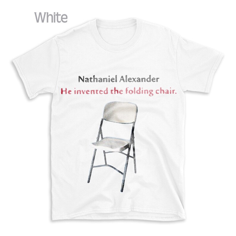 Nathaniel Alexander He Invented the Folding Chair Shirt Etsy Canada