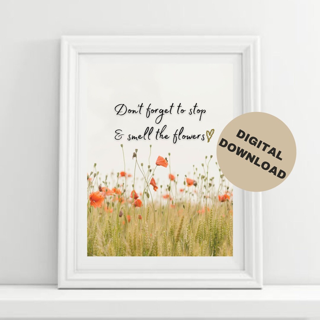 Don't Forget to Stop and Smell the Flowers Digital Picture