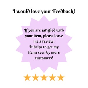 May include: A purple starburst with the text "I would love your Feedback!" and "If you are satisfied with your item, please leave me a review. It helps to get my items seen by more customers!"  Five yellow stars are below the starburst.