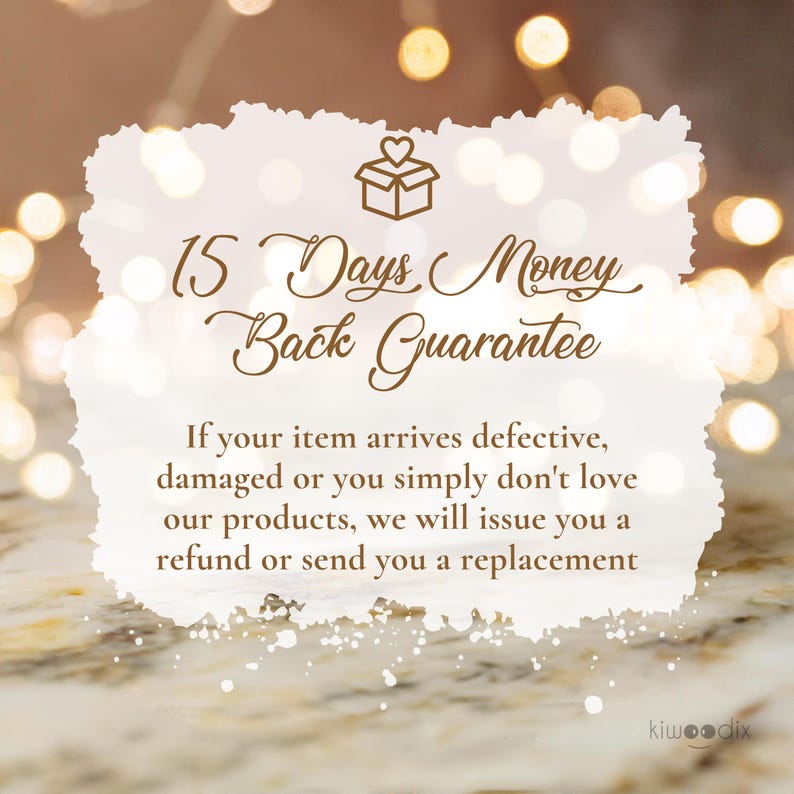 May include: A white graphic with brown text that reads "15 Days Money Back Guarantee". The text explains that if an item arrives defective, damaged, or if the customer simply doesn't love the product, they will issue a refund or send a replacement.