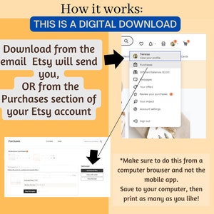 May include: A screenshot of a computer screen showing instructions on how to download a digital purchase from Etsy. The instructions say to download the purchase from the email Etsy will send or from the Purchases section of your Etsy account. The screenshot shows a computer browser window with the Etsy website open. The Purchases section is highlighted. The instructions also say to make sure to do this from a computer browser and not the mobile app. The instructions also say to save the file to your computer and then print as many copies as you like.
