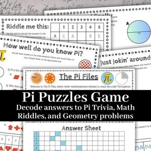 May include: A printable Pi Puzzles Game with a black and white design. The game includes a variety of puzzles, including riddles, math problems, and geometry problems. The game is designed to help students learn about the mathematical constant Pi.