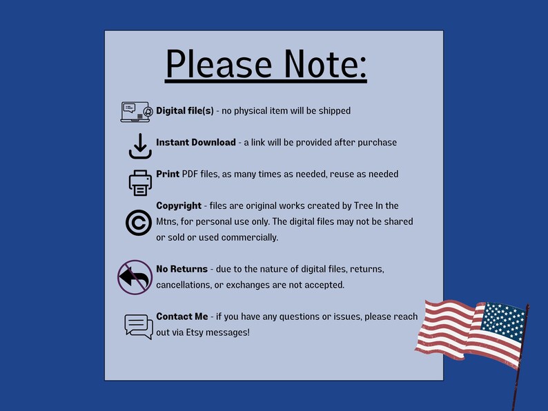 May include: A light blue informational sign with black text titled Please Note. It lists digital file policies including instant download, printing instructions, copyright by Tree In the Mtns, no returns, and contact information, with a small US flag.