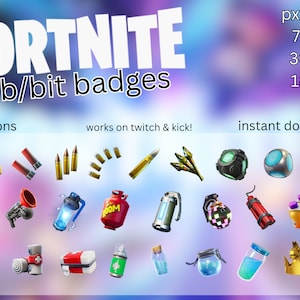 May include: A collection of 25 Fortnite sub/bit badges, featuring various weapons, items, and characters from the game. The badges are available in three sizes: 72x72 pixels, 36x36 pixels, and 18x18 pixels. The badges are designed for use on Twitch and Kick.