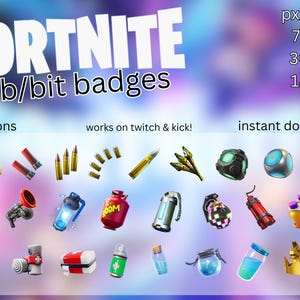 May include: A collection of 25 digital icons featuring Fortnite-themed sub and bit badges, including gold bars, ammunition, grenades, health items, and a llama crown. The text reads FORTNITE sub/bit badges, px sizes: 72x72, 36x36, 18x18, 25 icons, works on twitch & kick!, instant download.