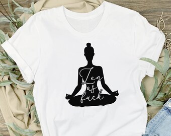Zen As F*ck T-Shirt, Meditation Design Shirt, Inspirational T-Shirt, Motivational Tee, Quote T-shirt, Man Shirt T, Woman Shirt, Zen Yoga Tee
