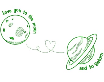 Love you to the Moon and to Saturn - Machine Embroidery Design