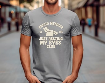 Just Resting My Eyes Club Tee - Funny Napping Shirt for Tired Dads & Grandpas