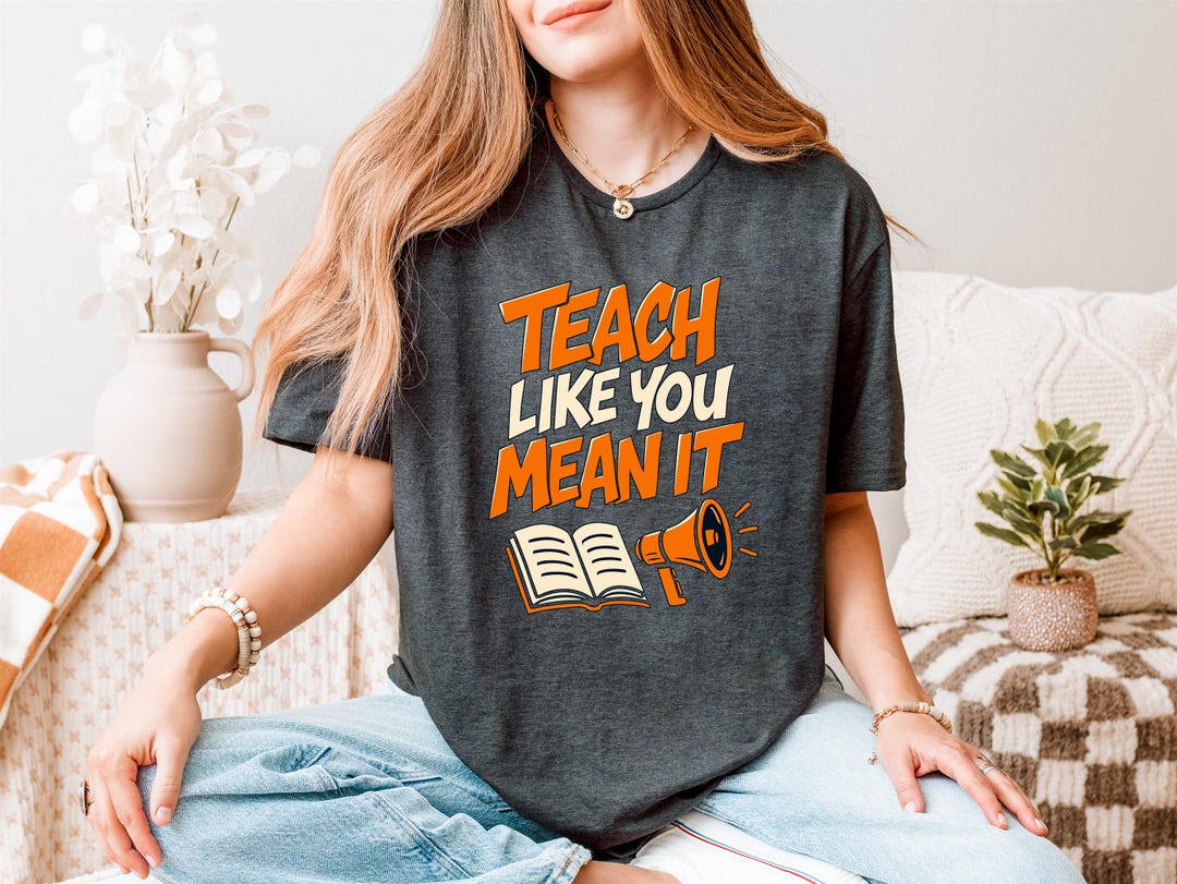 Teach Like You Mean It Shirt, Bold Teacher Motivation Tee, Classroom ...