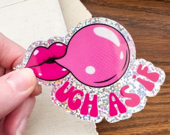 Ugh As If Sticker | Trendy, girly, glitter, 90's movie