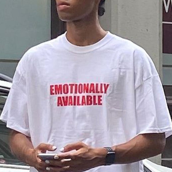 Emotionally Available T-Shirt