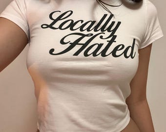 Locally Hated Baby Tee - Edgy Y2K Graphic Top, Bratty Slogan Shirt