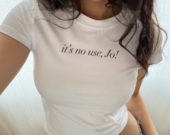 It's No Use, Jo! Baby Tee - Y2K Graphic Cotton Shirt