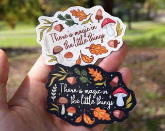 Magic in Little Things Vinyl Sticker | Fall, Autumn, Foraging, Acorns, Mushroom Sticker, Nature, Fungi, Cottagecore, Goblincore, Toadstool