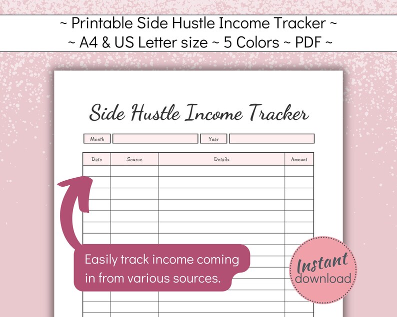 May include: A printable side hustle income tracker with a pink and white design. The document includes fields for month, year, date, source, details, and amount. Text on the image reads "Easily track income coming in from various sources."