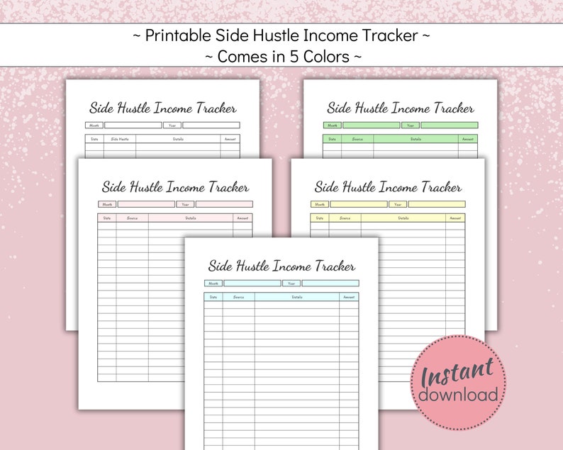 May include: A collection of printable side hustle income trackers in various pastel colors, including pink, green, yellow, and blue. Each tracker features a table layout for recording income details. The image also includes the text "Instant download."