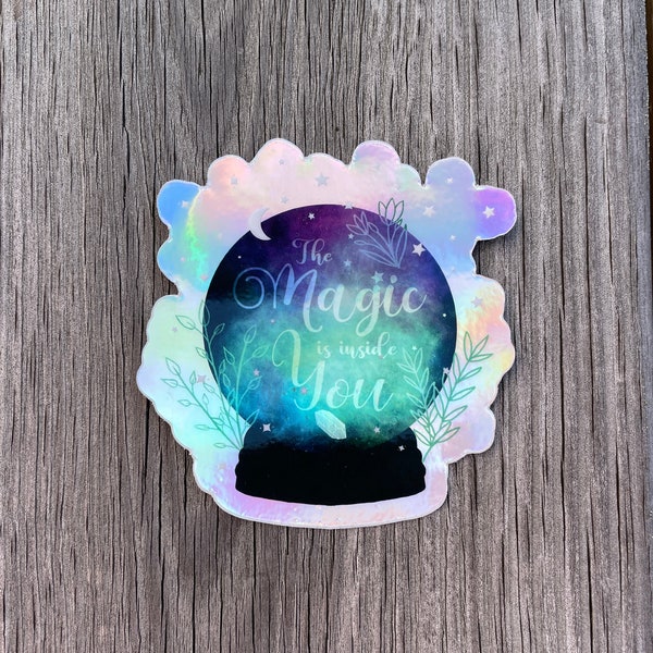 Magic is Inside You Crystal Ball Holographic Vinyl Waterproof Sticker for laptops, notebooks, car, water bottles, coolers; witchcore; witchy