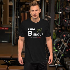 I Ride B Group, Sorry For the Red Flag T-shirt