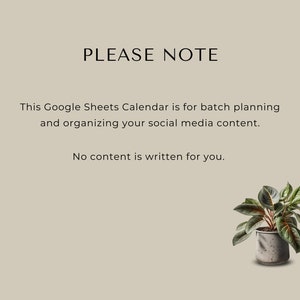 May include: A text-based image with the words "PLEASE NOTE" in large font, followed by a paragraph explaining that this Google Sheets Calendar is for batch planning and organizing social media content. The text concludes with the statement "No content is written for you." A small potted plant with green leaves and a brown pot is in the bottom right corner of the image.