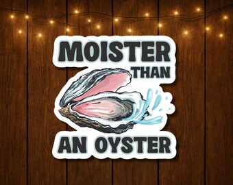 Moister Oyster unhinged funny dirty adult humor sticker for laptop lewd kindle stickers nsfw sticker cool cup decal gift cute trash cringe