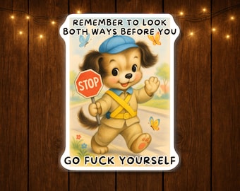 Go F*ck Yourself Sticker Funny Feral Adult Silly Sarcastic Unhinged Dark Humor Stickers