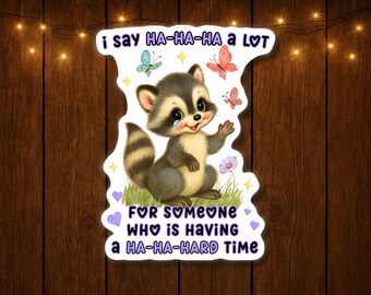 Having A Hard Time Raccoon Funny Stickers Feral Adult Silly Sarcastic Unhinged Dark Humor Sticker