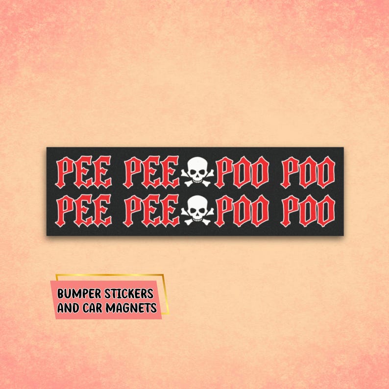 Puede incluir: Pegatina negra y roja para parachoques con el texto "Pee Pee Poo Poo" repetido dos veces, con una calavera y huesos cruzados blancos entre cada conjunto de palabras. La pegatina dice "Bumper Stickers and Car Magnets" en la parte inferior.