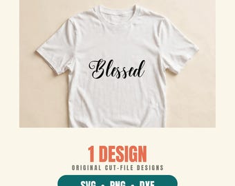 Blessed SVG, Christian Cut File PNG DXF, Faith Shirt Design for Cricut Silhouette