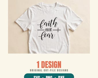 Faith Over Fear SVG, Christian Cut File PNG DXF, Bible Verse Shirt Design for Cricut