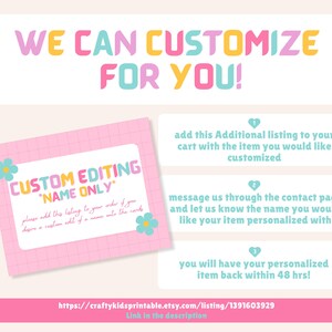 May include: Pink and blue graphic with the text "WE CAN CUSTOMIZE FOR YOU!" and instructions on how to customize a printable item with a name. The text says to add the listing to your cart, message through the contact page, and you will have your personalized item back within 48 hours.