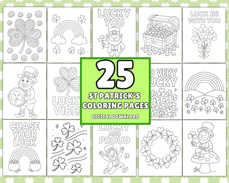 May include: A collection of 25 St. Patrick's Day coloring pages. The pages feature various designs, including shamrocks, rainbows, leprechauns, and text such as "Lucky You" and "Chase Your Luck". The images are black and white.