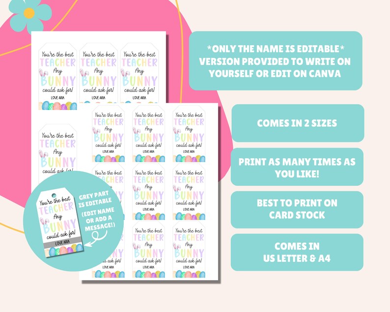May include: Printable gift tags featuring a pastel bunny with the text "You're the best teacher bunny any could ask for!"  The tags are designed for teachers and come in two sizes.  The text "Grey part is editable (edit name or add a message!)" is included on the tags.