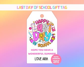 EDITABLE Last Day of School Gift Tag, Happy Last Day of School Tag, End of Year Favor Tag, Printable Summer Gift Tag,End of School Treat Tag