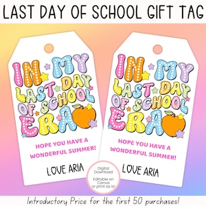 EDITABLE Last Day of School Gift Tag, In My Last Day of School Era Tag, End of Year Gift Tag, Printable School Favor Tag, Summer Gift Tag