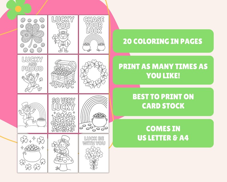 May include: A collection of St. Patrick's Day coloring pages with images of shamrocks, rainbows, and leprechauns. The text on the image says "Lucky You", "Chase Your Luck", "Lucky and Proud", "So Very Lucky", and "Luck Be With You". The image also says "20 Coloring in Pages".