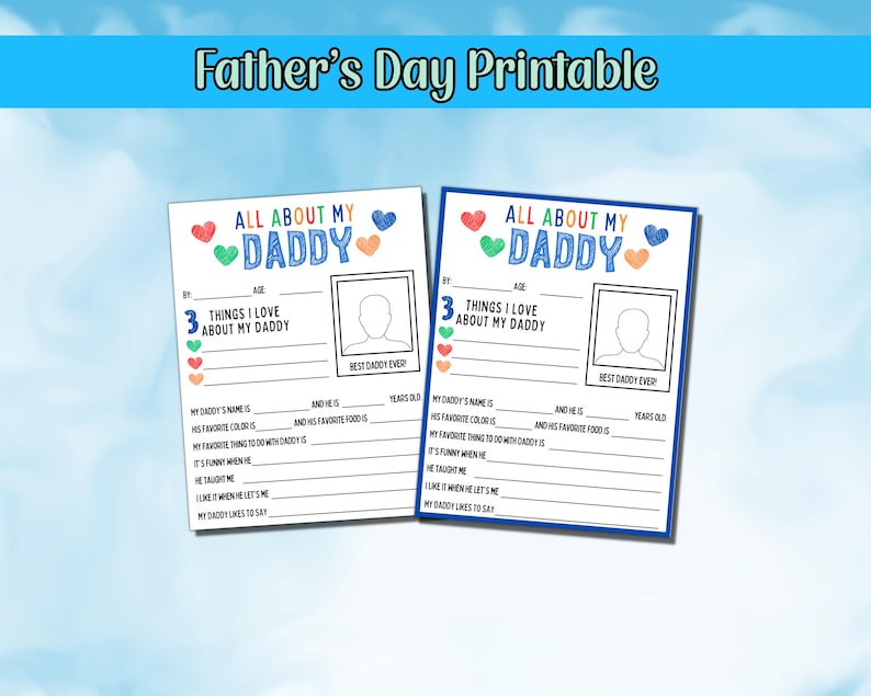May include: Two printable Father's Day cards with a blue border. The cards have the text "All About My Daddy" and prompts to fill in information about Dad. The top of the image reads "Father's Day Printable".