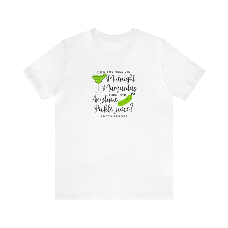 Midnight Margaritas & Anytime Pickle Juice, Funny POTSIE Short Sleeve