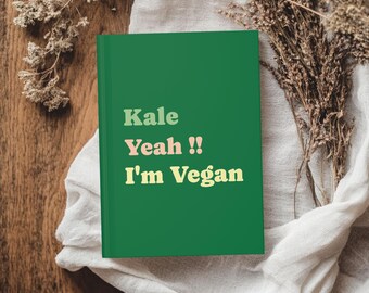 Kale Yeah Vegan Hardcover Journal: Plant-Based Lifestyle, Eco-Friendly