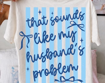 That Sounds Like My Husband's Problem Png, Sassy Wife Png, Retro Striped Snarky Sarcastic Png, Wife Png
