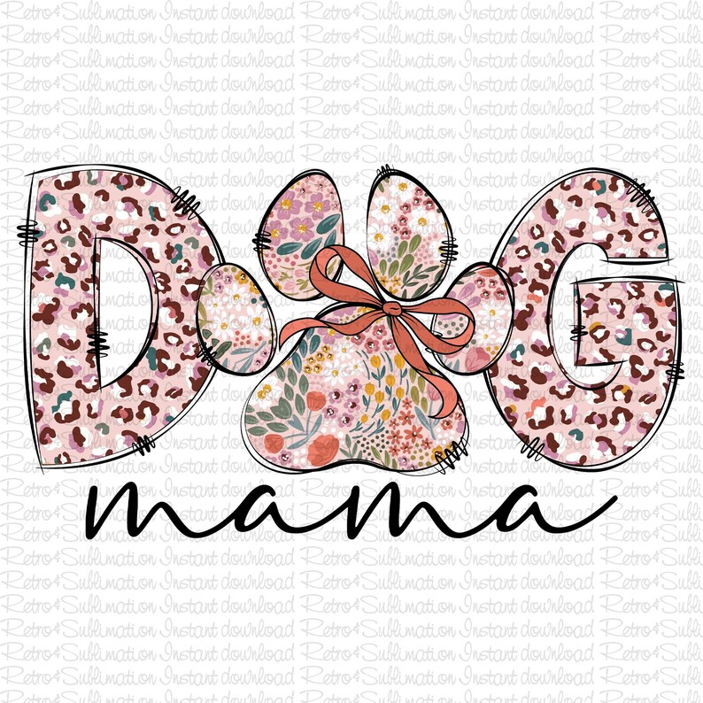 May include: A pink and brown graphic design with the word "dog" in large letters. The "o" is replaced with a paw print with a pink bow. The words "mama" are written below the graphic.