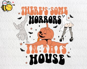 There's Some Horrors In This House Png, Funny Halloween Png, Halloween Party Humor, Spooky Season Png, Retro Sexy Pumpkin Ghost Mummy Shirt