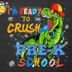 I&#39;m Ready To Crush Dinosaur Pre-K School PNG, Back To School PNG, Dinosaur PNG, T-rex Png, School Png, Pre-K Png, Gift for Boys