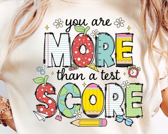 You Are More Than A Test Score Png, Colorful School Sublimation Design, Testing Day Png, Teacher Png, Test Score Png, Testing Quotes Png
