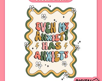 Incluso mi ansiedad tiene ansiedad PNG, ansiedad PNG, linda salud mental, citas inspiradoras, diseño lindo y moderno para camisetas, calcomanías, bolsos de mano, tazas