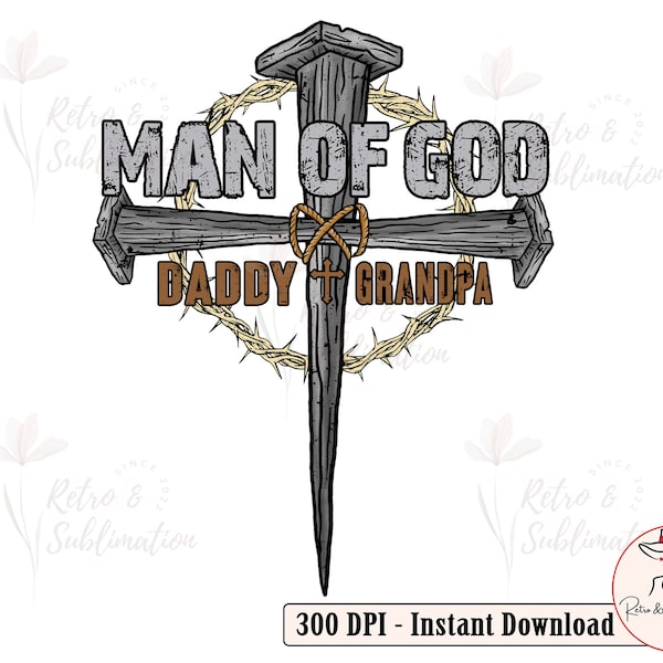 Man Of God Daddy And Grandpa Png for Fathers Day Png, Crown of Thorns Png, Christian Mens Png, Jesus Cross Png, Gifts For Dad