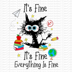 Könnte beinhalten: Eine schwarz-weiße Cartoon-Illustration einer Katze mit einem unordentlichen Aussehen. Die Katze ist von Schulutensilien umgeben, darunter ein Stapel Bücher, ein Bleistift, ein Globus und ein Apfel. Der Text "It's Fine" erscheint zweimal, und der Text "Everything Is Fine" erscheint einmal.