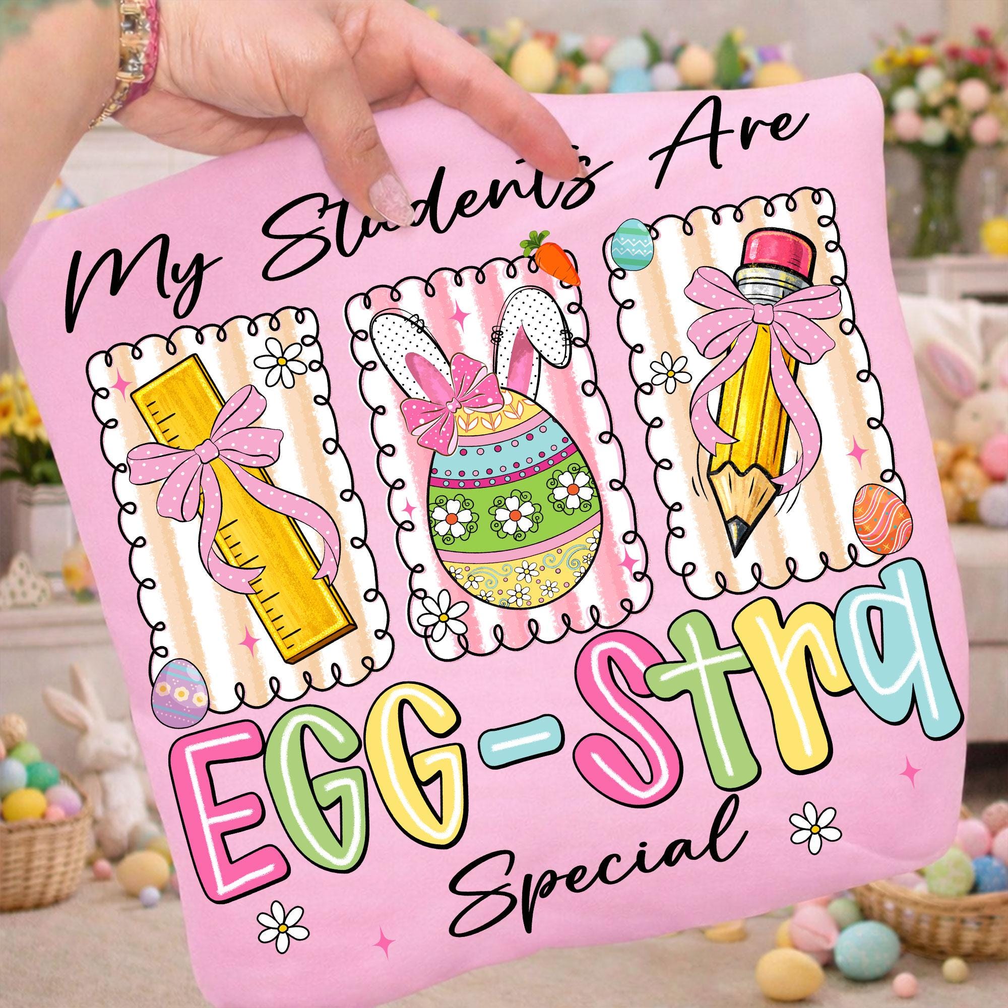 Easter Teacher PNG: My Students Are Egg-stra Special Png, Spring School ...