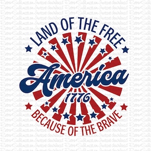 America Land Of The Free Because Of The Brave SVG, 4th of July SVG, Fourth of July SVG, Patriotic Svg, Independence Day Svg, Svg For Prints