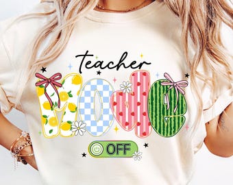 May include: Cream-colored sweatshirt with the words "Teacher Mode Off" in a colorful, playful design. The letters are decorated with lemons, gingham, strawberries, and watermelon. A power button graphic is below the word "Off".